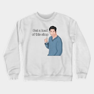 Get a Load of This Simp Dank Meme Crewneck Sweatshirt